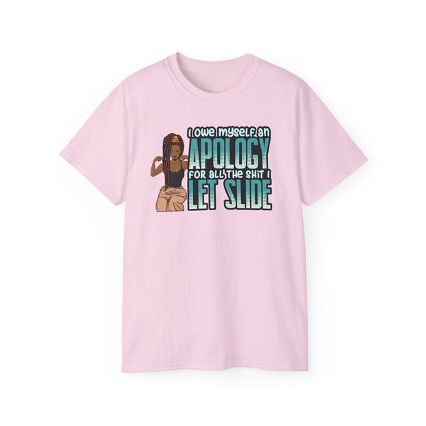 I OWE MYSELF AN APOLOGY Cotton Tee