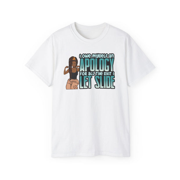 I OWE MYSELF AN APOLOGY Cotton Tee