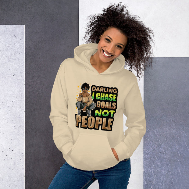 I CHASE GOALS NOT PEOPLE Hoodie