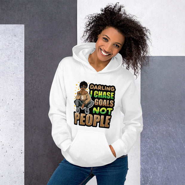 I CHASE GOALS NOT PEOPLE Hoodie